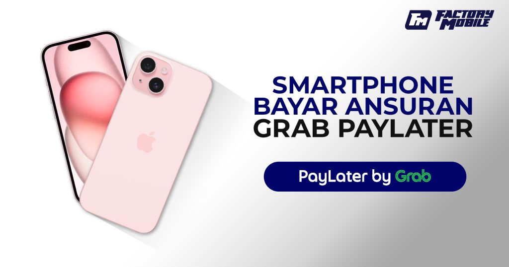 Beli Smartphone Ansuran Grab Pay Later