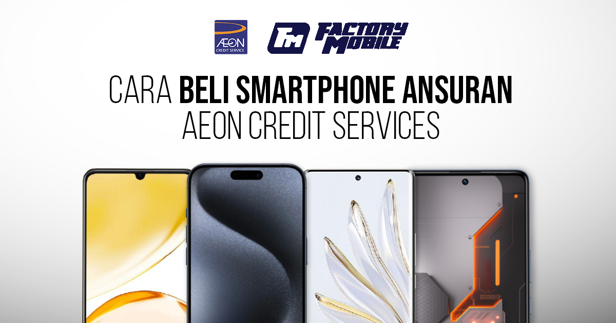 Beli Smartphone Ansuran AEON Credit Services