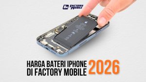 Harga bateri iphone di Factory Mobile 2026