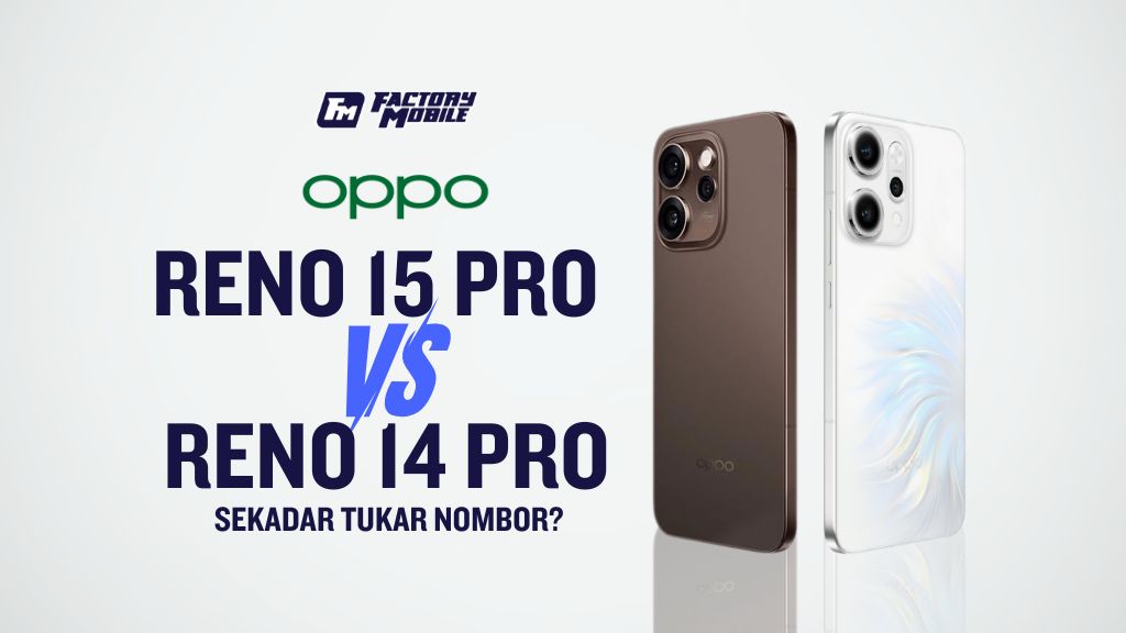 Oppo reno15 pro vs Reno14 Pro sekadar tukar nombor?