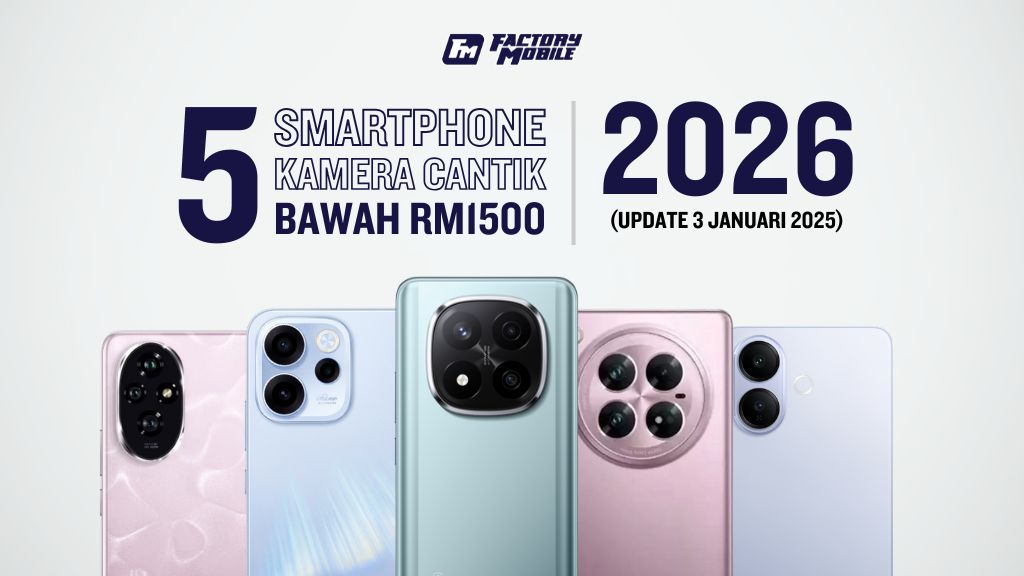 5 Smartphone Kamera Cantik Bawah RM1,500 (Pilihan Terbaik 2026)